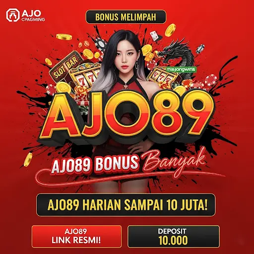 AJO89 : Situs Bandar Game Online Bonus Harian Sampai 10 Juta
